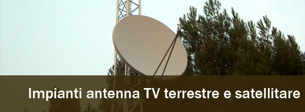 Impianti antenna TV terrestre e satellitare